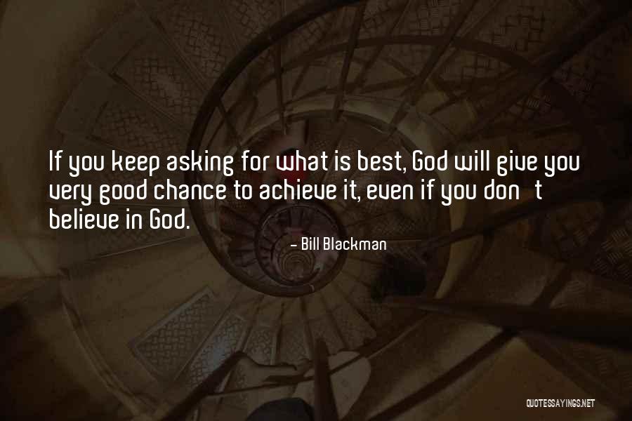 Believe To Achieve Quotes By Bill Blackman Believe To Achieve Quotes By Bill Blackman