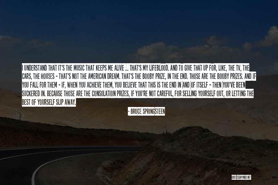 Believe To Achieve Quotes By Bruce Springsteen Believe To Achieve Quotes By Bruce Springsteen