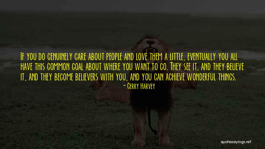 Believe To Achieve Quotes By Gerry Harvey Believe To Achieve Quotes By Gerry Harvey