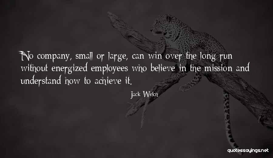 Believe To Achieve Quotes By Jack Welch Believe To Achieve Quotes By Jack Welch