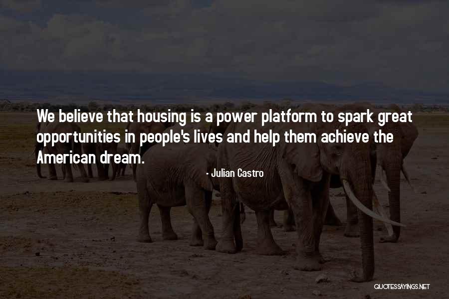 Believe To Achieve Quotes By Julian Castro Believe To Achieve Quotes By Julian Castro