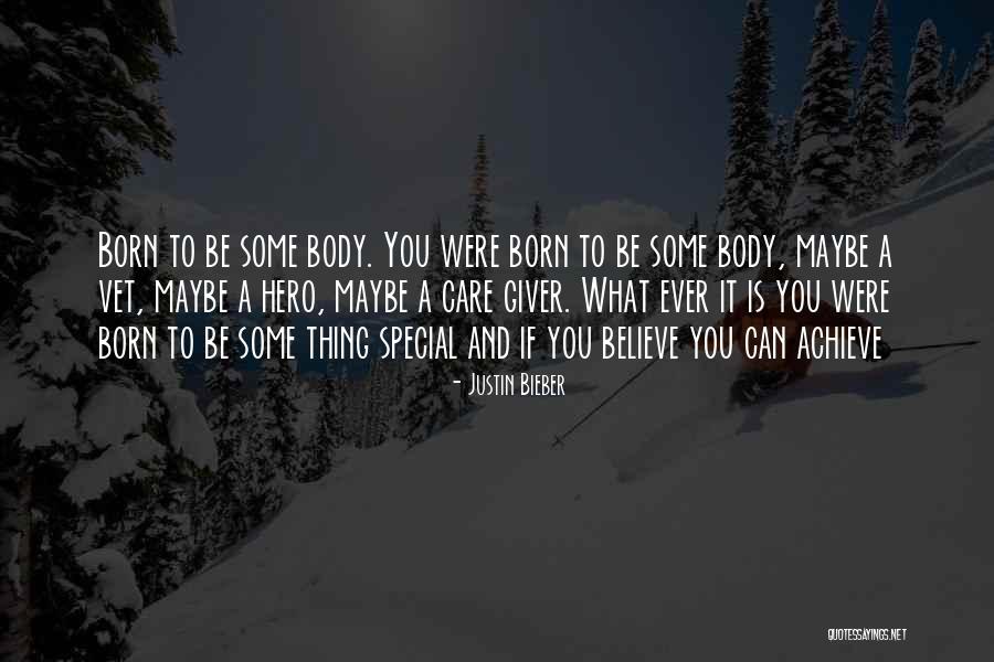 Believe To Achieve Quotes By Justin Bieber Believe To Achieve Quotes By Justin Bieber