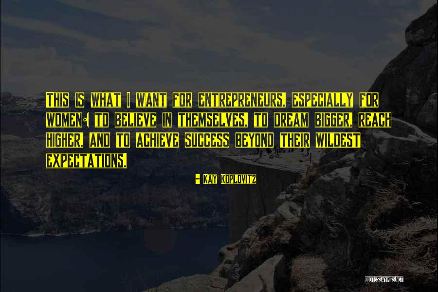 Believe To Achieve Quotes By Kay Koplovitz Believe To Achieve Quotes By Kay Koplovitz