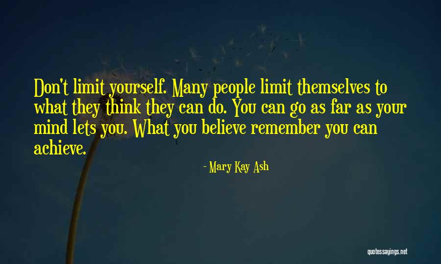 Believe To Achieve Quotes By Mary Kay Ash Believe To Achieve Quotes By Mary Kay Ash