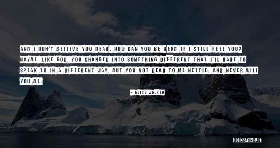 Believe To God Quotes By Alice Walker Believe To God Quotes By Alice Walker