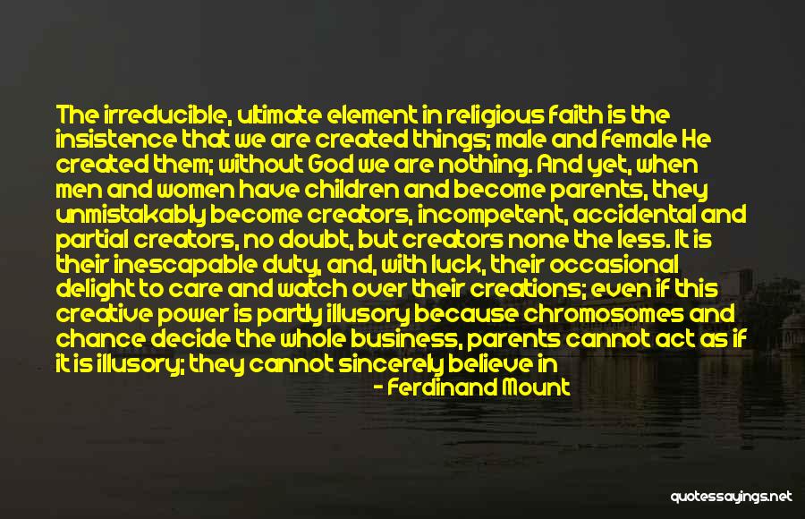 Believe To God Quotes By Ferdinand Mount Believe To God Quotes By Ferdinand Mount