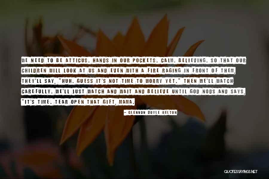Believe To God Quotes By Glennon Doyle Melton Believe To God Quotes By Glennon Doyle Melton