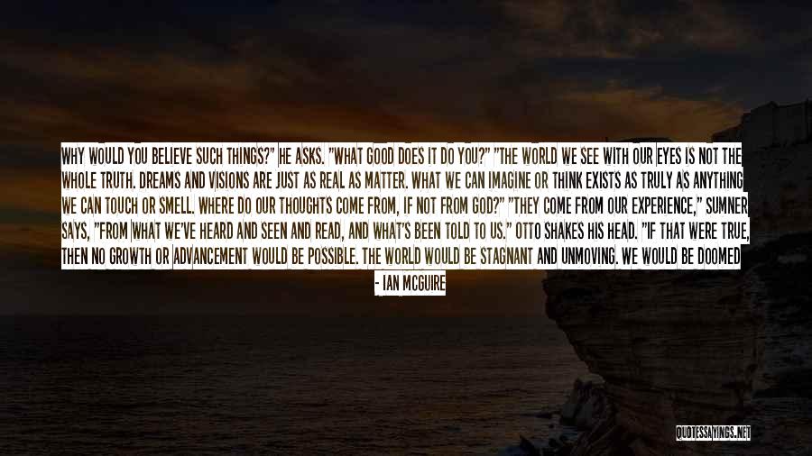 Believe To God Quotes By Ian McGuire Believe To God Quotes By Ian McGuire
