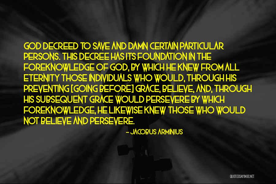 Believe To God Quotes By Jacobus Arminius Believe To God Quotes By Jacobus Arminius