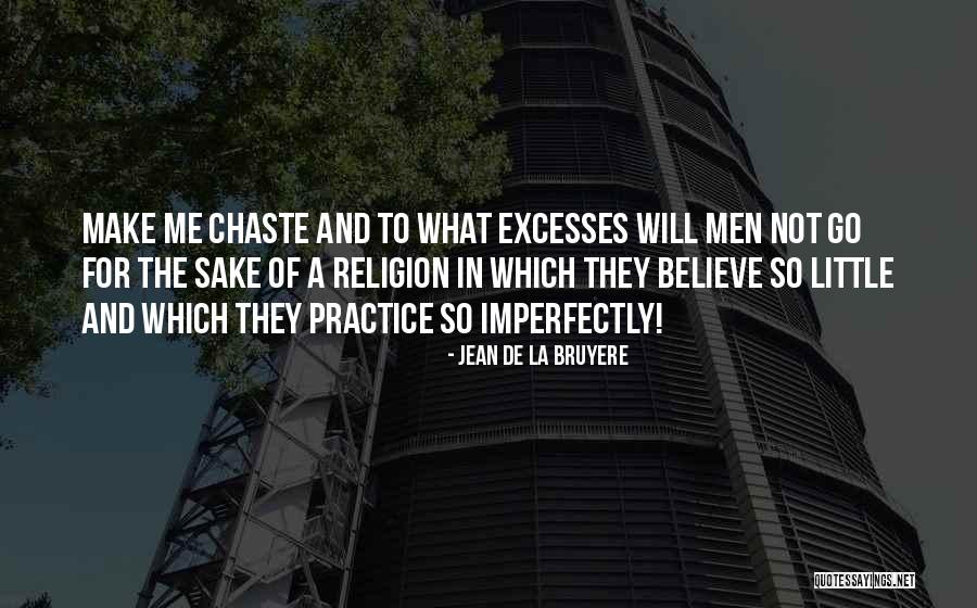 Believe To God Quotes By Jean De La Bruyere Believe To God Quotes By Jean De La Bruyere