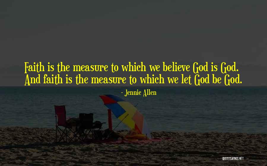 Believe To God Quotes By Jennie Allen Believe To God Quotes By Jennie Allen