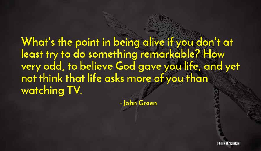 Believe To God Quotes By John Green Believe To God Quotes By John Green