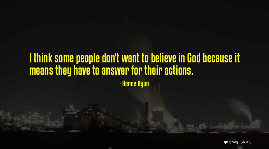 Believe To God Quotes By Renee Ryan Believe To God Quotes By Renee Ryan