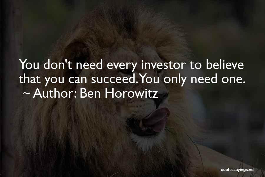 Believe To Succeed Quotes By Ben Horowitz