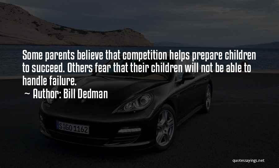 Believe To Succeed Quotes By Bill Dedman