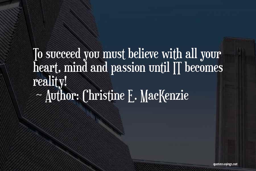 Believe To Succeed Quotes By Christine E. MacKenzie