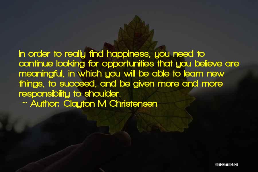 Believe To Succeed Quotes By Clayton M Christensen