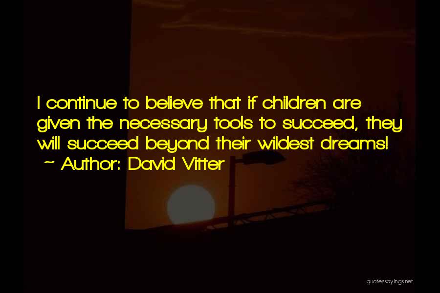 Believe To Succeed Quotes By David Vitter