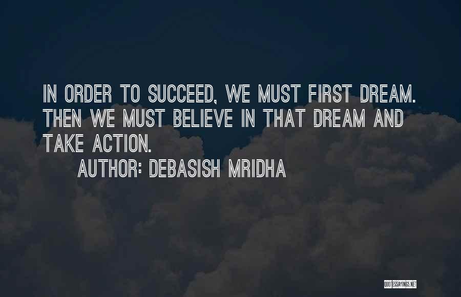 Believe To Succeed Quotes By Debasish Mridha