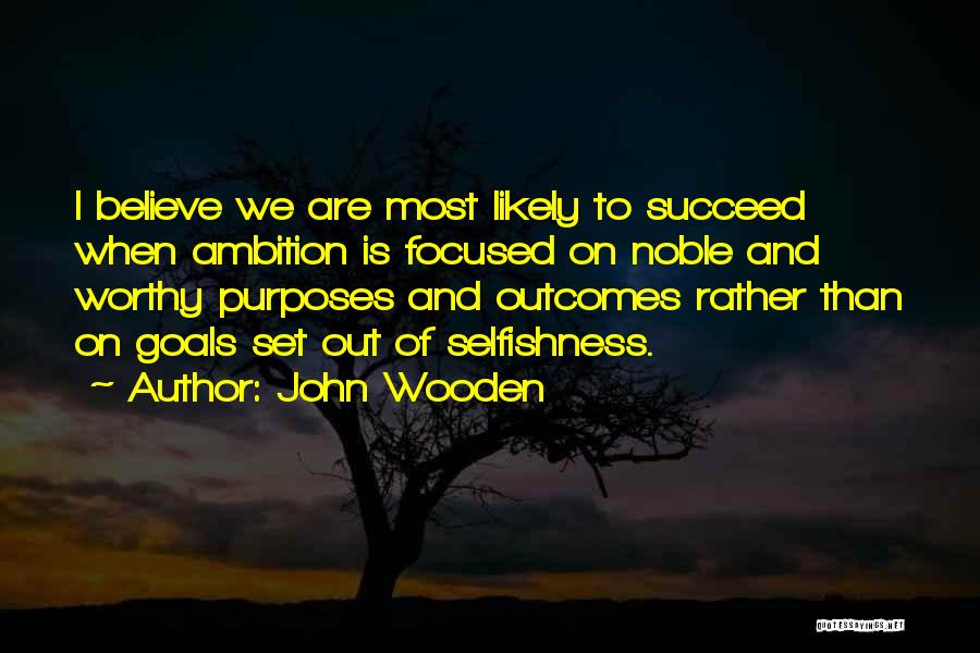 Believe To Succeed Quotes By John Wooden