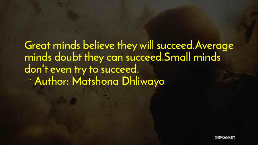 Believe To Succeed Quotes By Matshona Dhliwayo