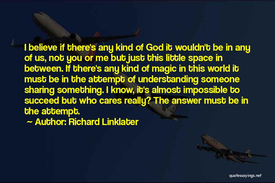 Believe To Succeed Quotes By Richard Linklater