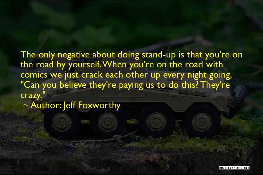 Believe To Yourself Quotes By Jeff Foxworthy