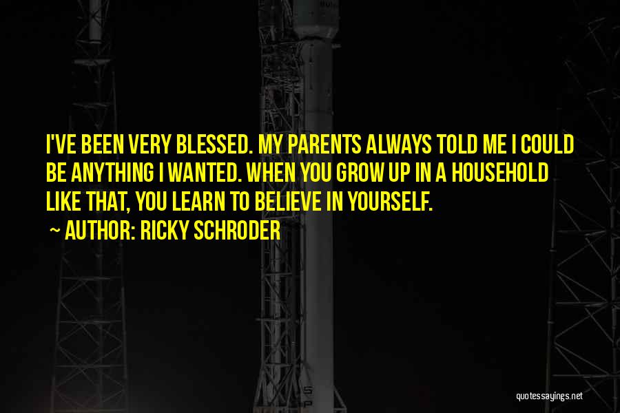 Believe To Yourself Quotes By Ricky Schroder