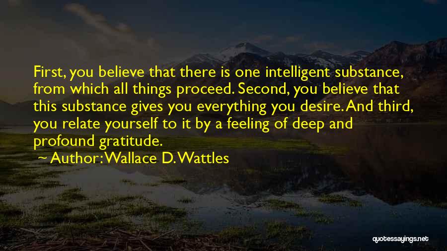 Believe To Yourself Quotes By Wallace D. Wattles