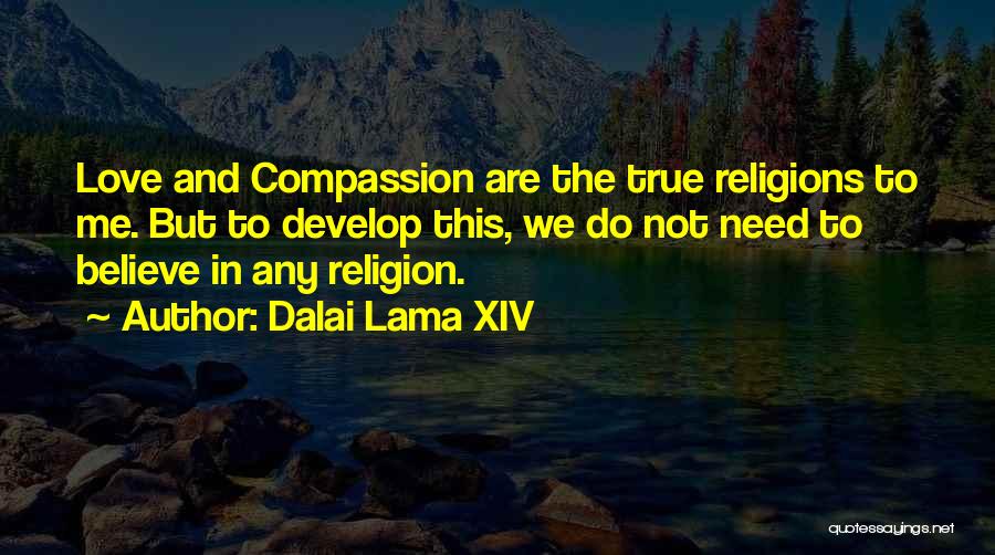 Believe True Love Quotes By Dalai Lama XIV