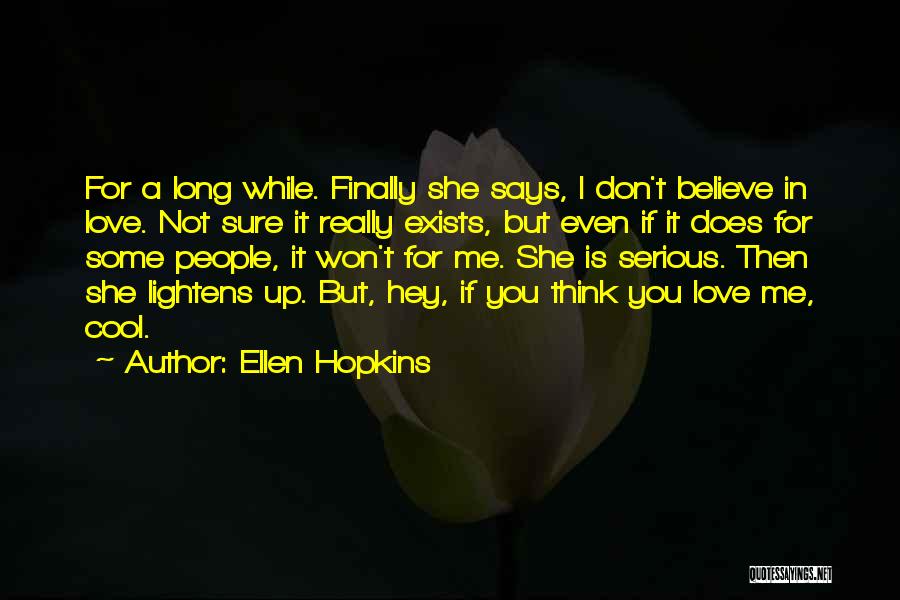 Believe True Love Quotes By Ellen Hopkins