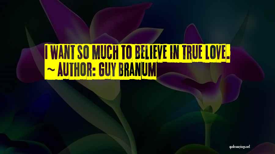 Believe True Love Quotes By Guy Branum