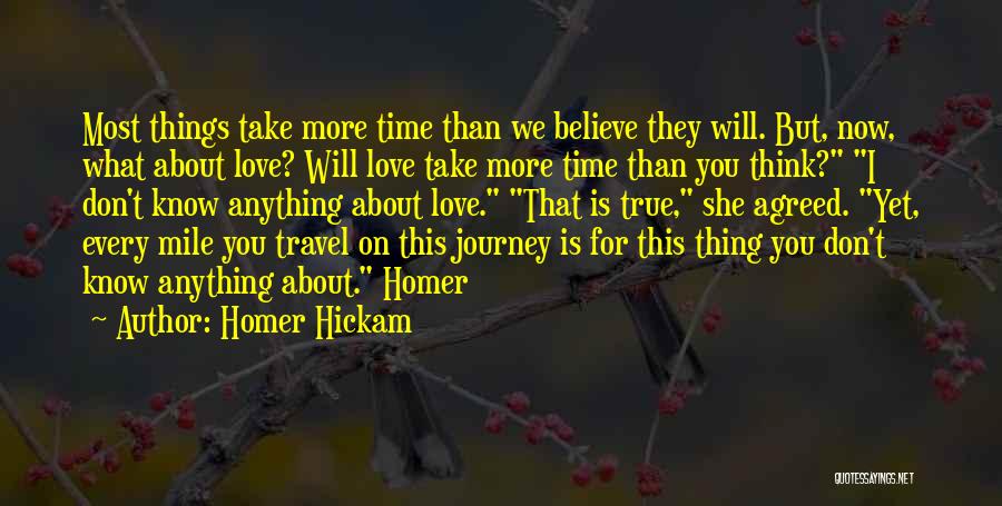 Believe True Love Quotes By Homer Hickam