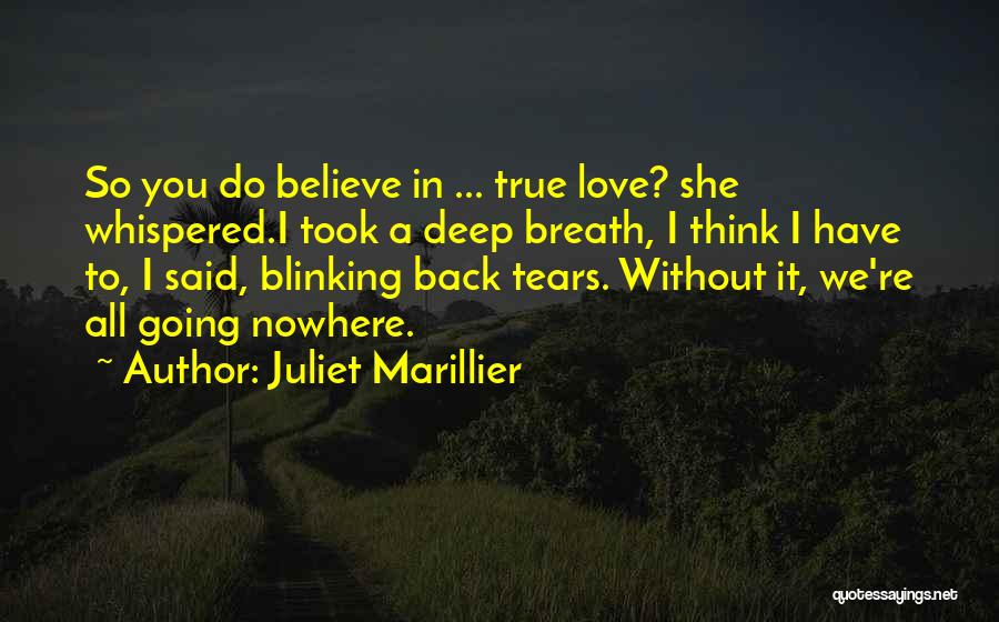 Believe True Love Quotes By Juliet Marillier