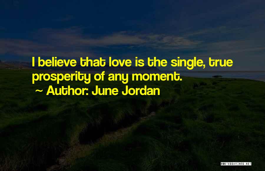 Believe True Love Quotes By June Jordan