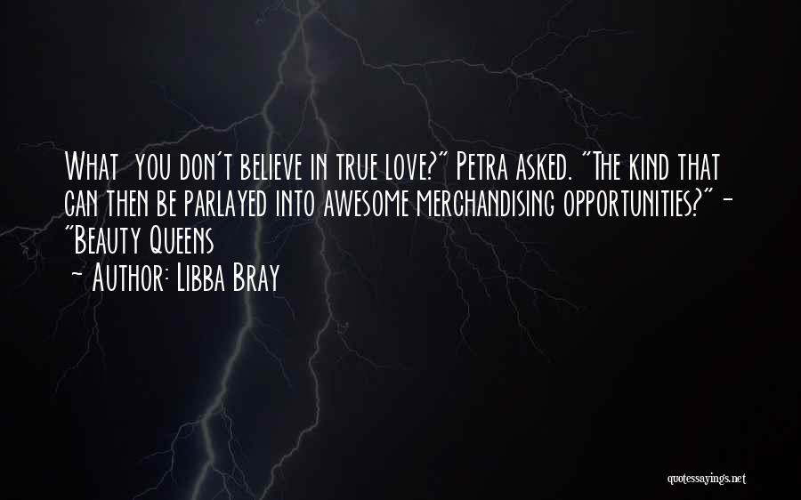 Believe True Love Quotes By Libba Bray