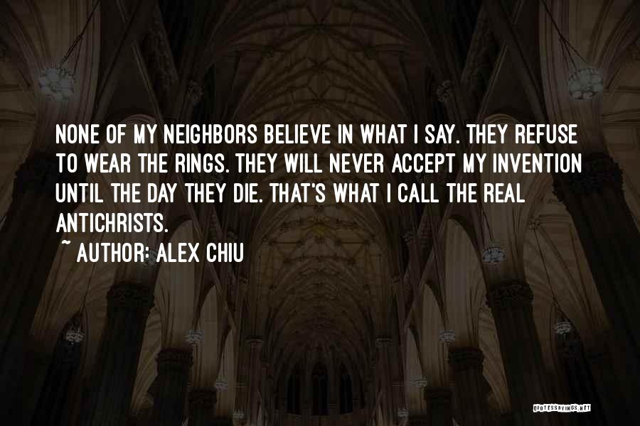 Believe What I Say Quotes By Alex Chiu