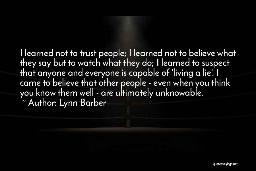 Believe What I Say Quotes By Lynn Barber