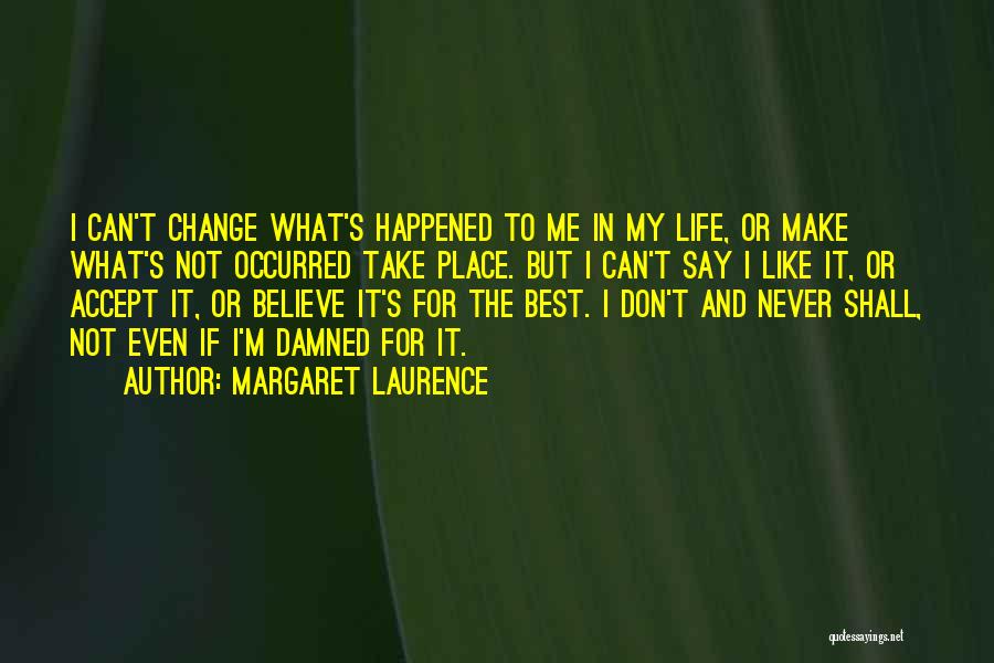 Believe What I Say Quotes By Margaret Laurence