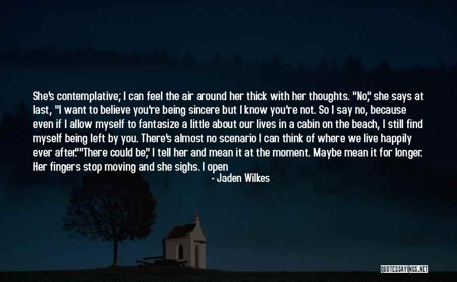 Believe What U See Quotes By Jaden Wilkes