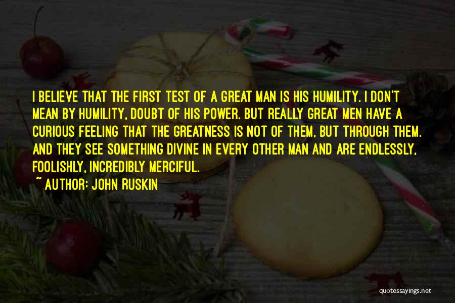 Believe What U See Quotes By John Ruskin