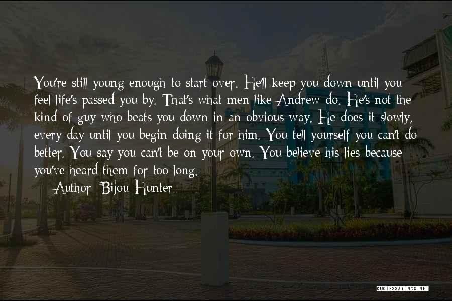 Believe What You Feel Quotes By Bijou Hunter