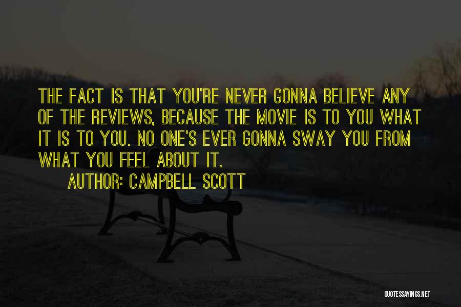 Believe What You Feel Quotes By Campbell Scott