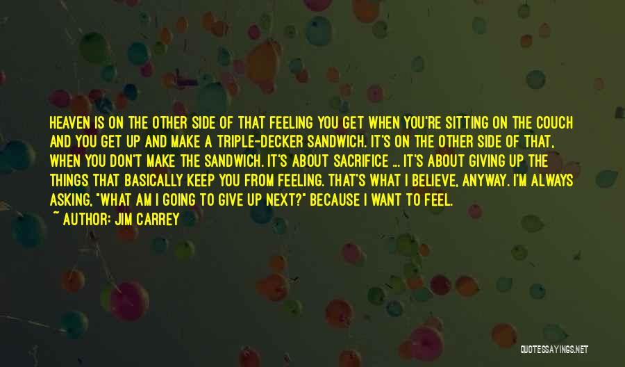 Believe What You Feel Quotes By Jim Carrey