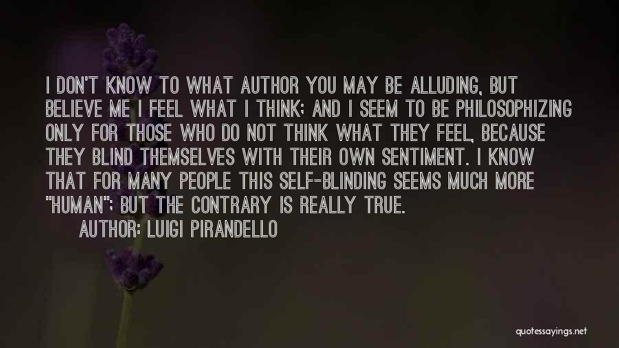 Believe What You Feel Quotes By Luigi Pirandello