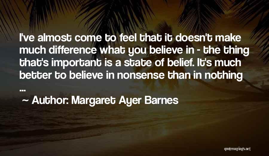 Believe What You Feel Quotes By Margaret Ayer Barnes