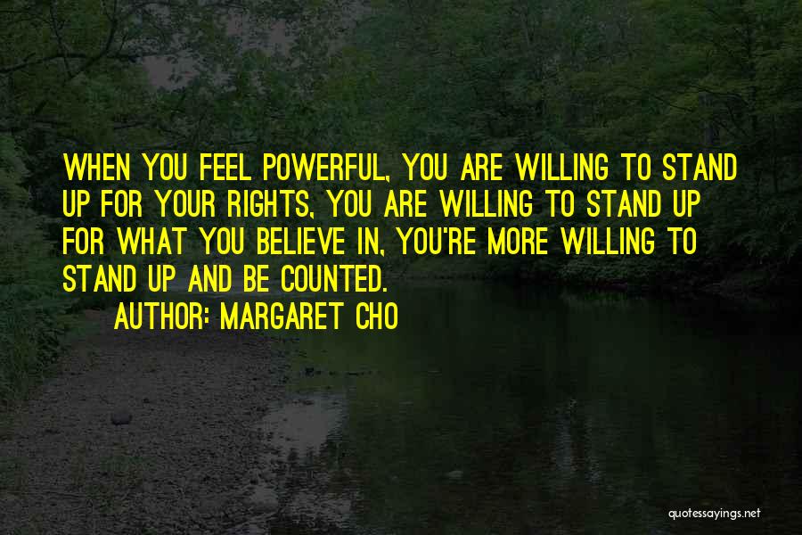 Believe What You Feel Quotes By Margaret Cho