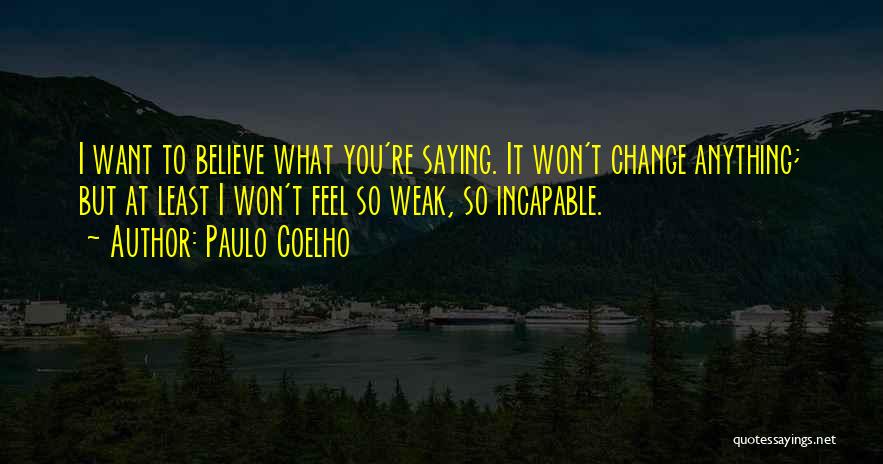 Believe What You Feel Quotes By Paulo Coelho