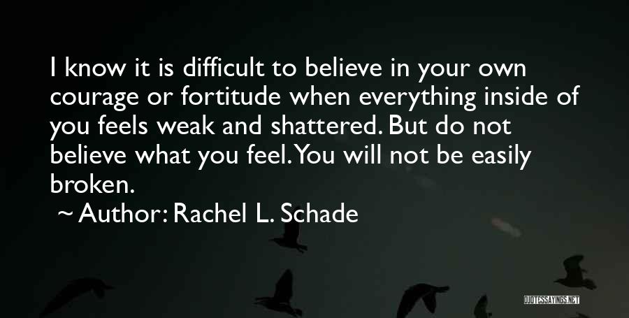 Believe What You Feel Quotes By Rachel L. Schade