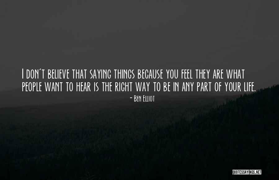 Believe What You Hear Quotes By Ben Elliot Believe What You Hear Quotes By Ben Elliot